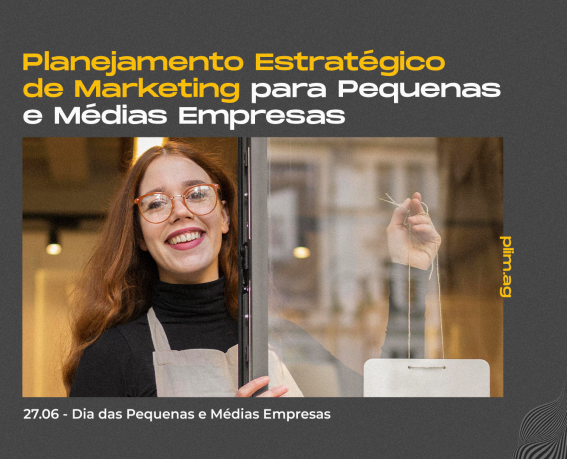 Dia Internacional das MPMEs, Marketing para MPMEs, Planejamento Estratégico de Marketing, Plim.ag, Marketing digital, Micro e pequenas empresas
