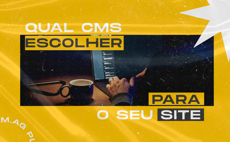 Como escolher o CMS para o seu site e elevar a sua presença digital