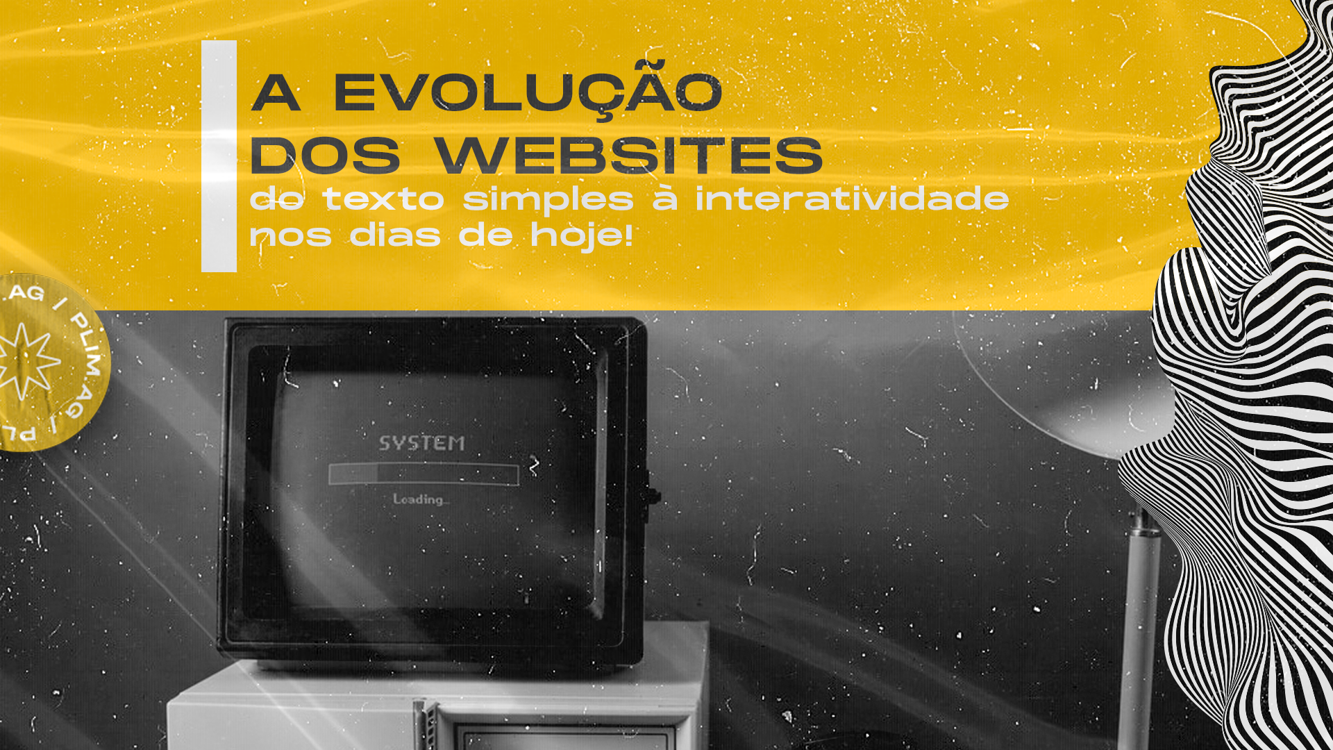 A Evolução dos Websites: Do Texto Simples à Interatividade dos dias de hoje! Leia no blog